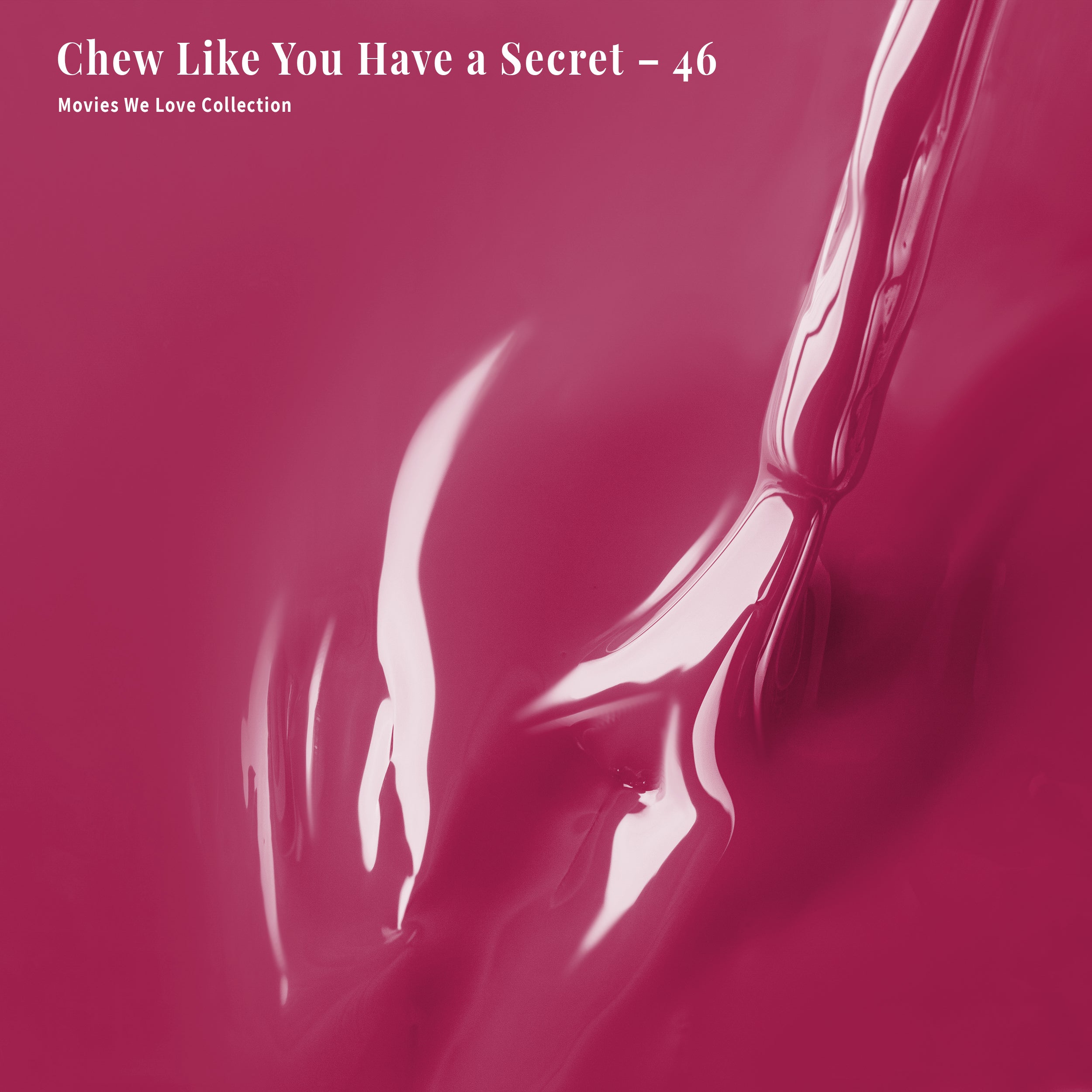 4-in-1 Chew Like You Have a Secret - 46