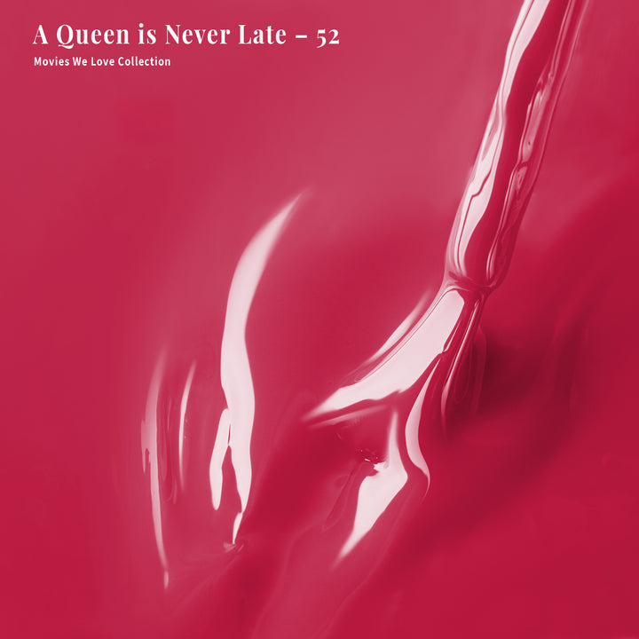 A Queen is Never Late - 52 - Gel Polish