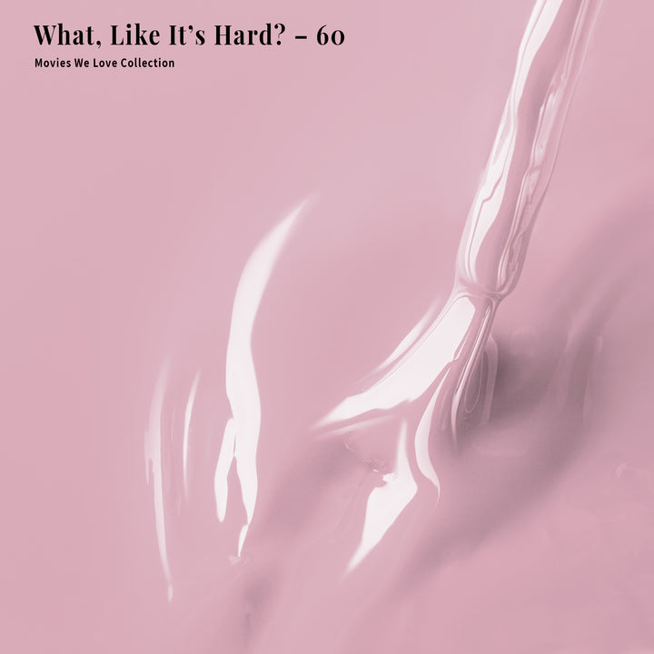 What, Like It's Hard? - 60 - Lacquer Polish