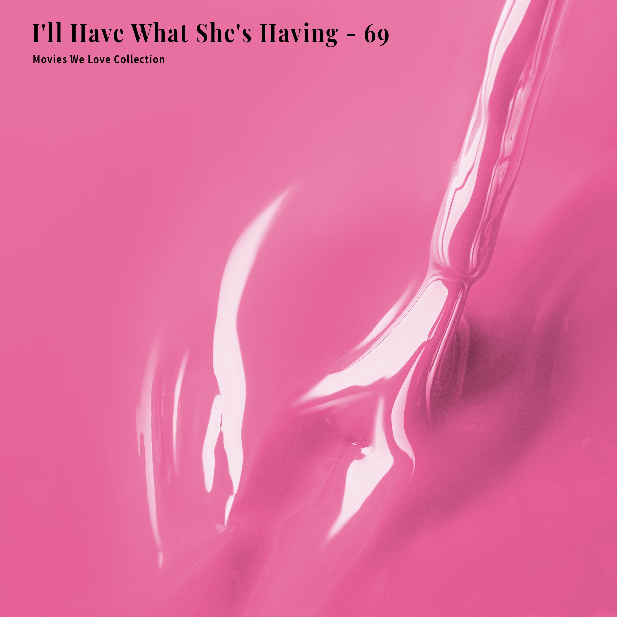 I'll Have What She's Having - 69 - Gel Polish